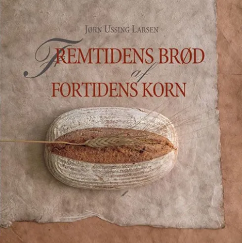 Fremtidens Brød af Fortidens Korn - bog